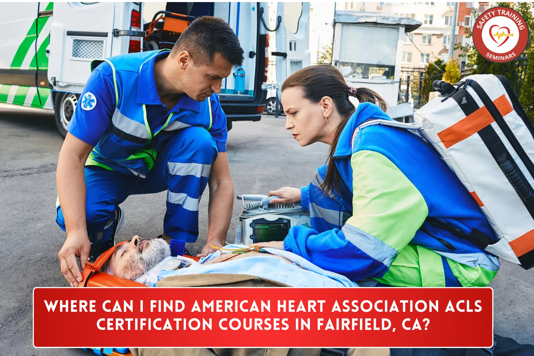 Where Can I Find American Heart Association ACLS Certification Courses in Fairfield, CA?